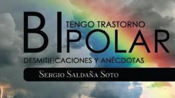 'Tengo trastorno bipolar', de Sergio Saldaña