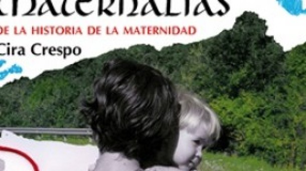 'Maternalias. De la historia de la maternidad' de Cira Crespo