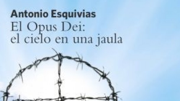 El Opus Dei : el cielo en una jaula