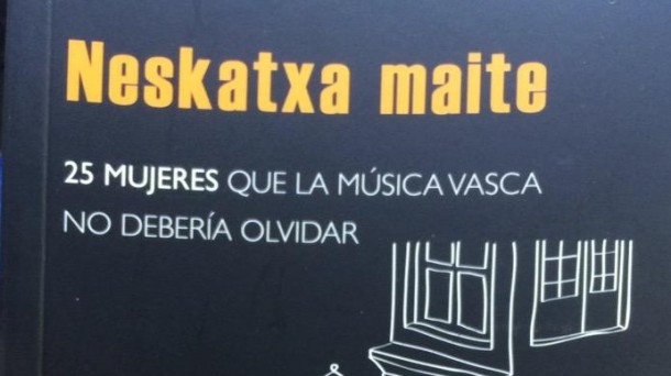 Neskatxa Maite: 25 mujeres que la música vasca no debería olvidar