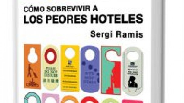 Manual para ‘Sobrevivir a los peores hoteles’, de Sergi Ramis