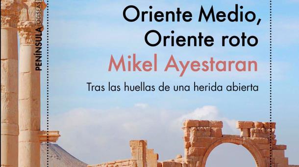 Mikel Ayestaran nos presenta su último libro 'Oriente Medio, Oriente roto'