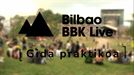 Bilbao BBK Live: gida praktikoa