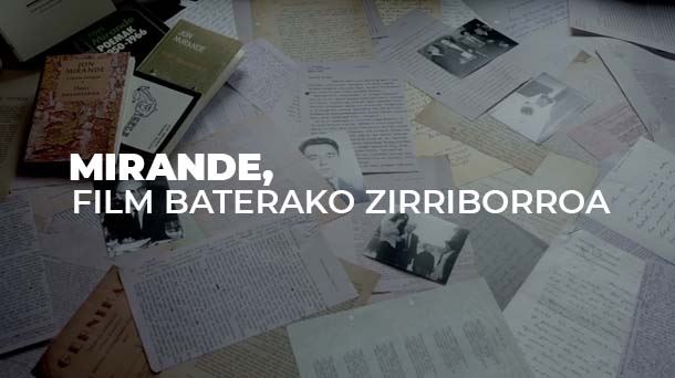 "Mirande, film baterako zirriborroa" será la encargada de cerrar la sección Zinemira. 