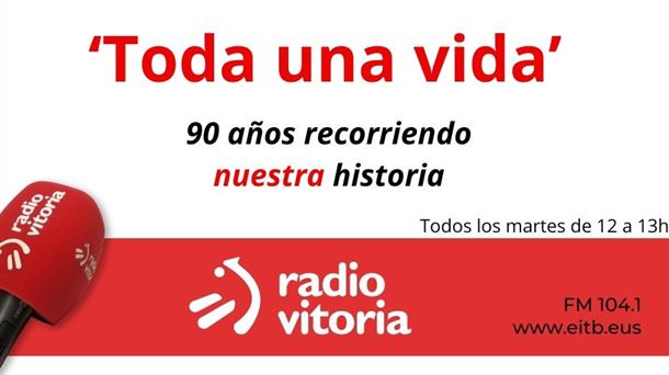 Iniciamos ‘Toda una vida’, el programa que repasa las nueve décadas de Radio Vitoria