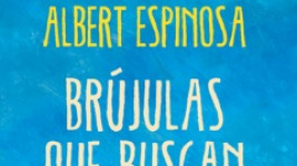 Albert Espinosa, 'Brújulas que buscan sonrisas perdidas' 