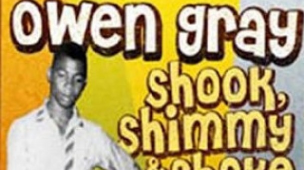Owen Gray, Shook Shimmy & Shake