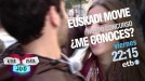 Este viernes, 'Euskadi Movie' y '¿Me conoces?', en ETB2