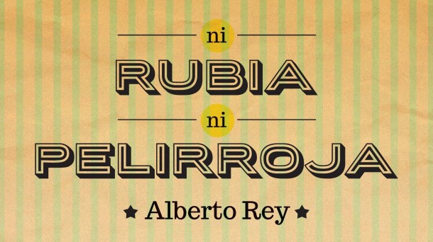Primera novela de Alberto Rey: 'Ni rubia ni pelirroja'