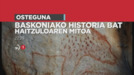 Haitzuloaren mitoa hizpide, osteguneko 'Baskoniako Historia Bat'