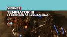 'Terminator 3: La rebelión de las máquinas', hoy, en ETB2