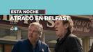 'LND... Atraco en Belfast', esta noche, en ETB2