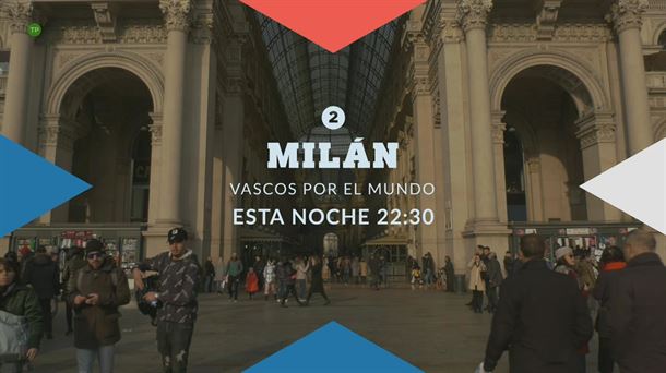 'Vascos por el Mundo' nos llevará de viaje a Milán