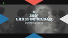 'Las 11 de Bilbao', esta noche, en 360º