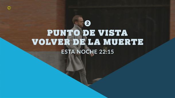 Punto de Vista: volver de la muerte