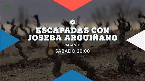 'Escapadas' con Joseba Argiñano en Páganos, Rioja Alavesa.