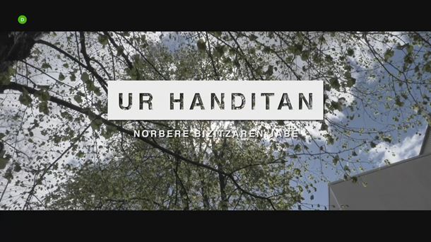 'Ur Handitan' norbere bizitzaren jabe