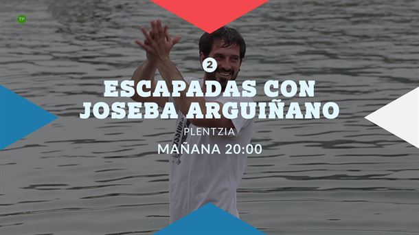 Joseba ARguiñano en Escapadas