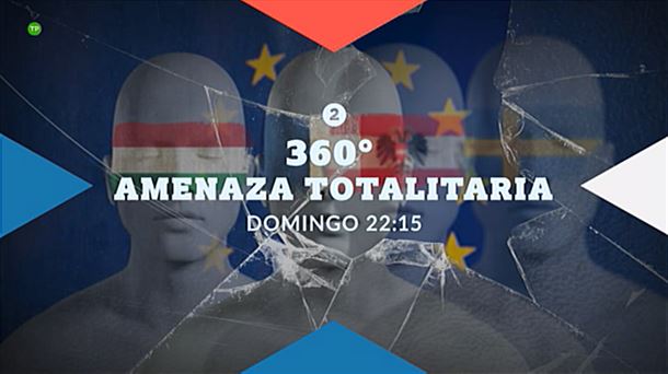 'Amenaza totalitaria', el domingo en el programa '360º'