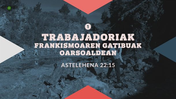 Imagen del documental 'Trabajadoriak, Frankismoaren gatibuak Oarsoaldean'.