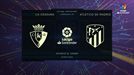 VIDEO: Todos los goles del partido Osasuna - At. Madrid