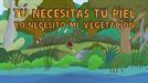 Tú necesitas tu piel, yo necesito mi vegetación