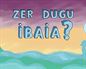 Zer dugu ibaia?