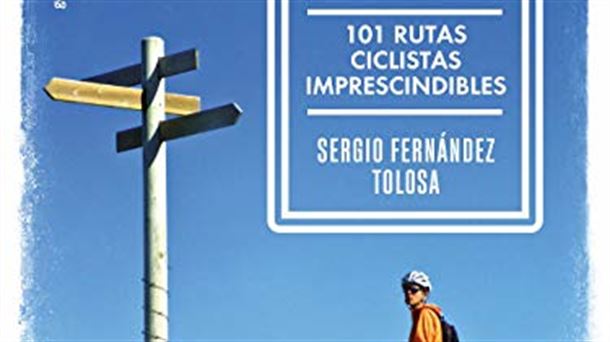 101 aventuras en bicicleta de la mano de Sergio Fernández