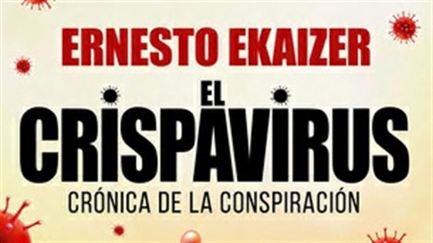 Portada del libro de Ernesto Ekaizer "El crispavirus de la conspiración"