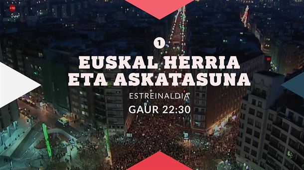 'Euskal Herria eta askatasuna' dokumentala, ETB1en.
