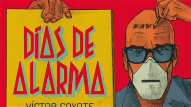 "Días de Alarma", el diario del confinamiento de Víctor Coyote   