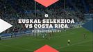 Euskal Selekzioa vs. Costa Rica, gaur, ETB1en eta eitb.eus-en