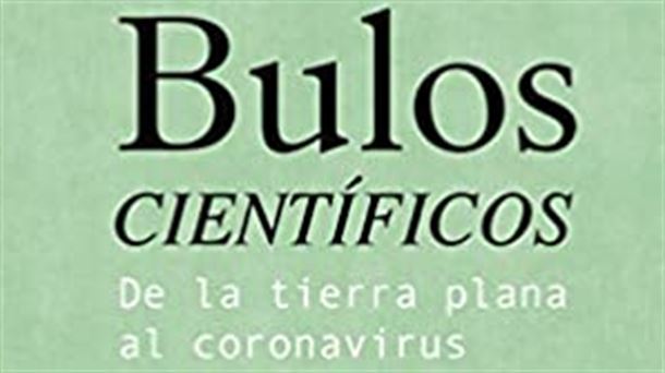 Alexandre López-Borrull: Bulos Científicos, de la tierra plana al coronavirus