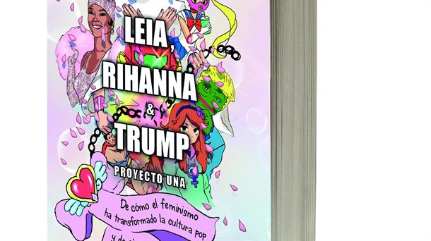"Leia, Rihanna & Trump" libro del Proyecto UNA 