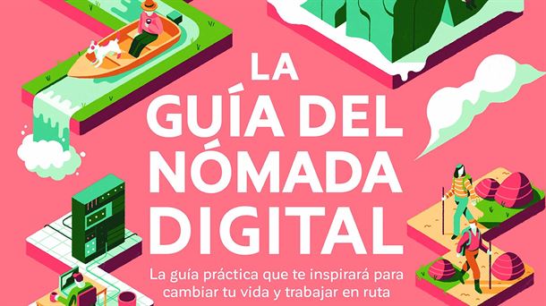 'La guía del nómada digital' o cómo cambiar tu vida y trabajar en ruta
