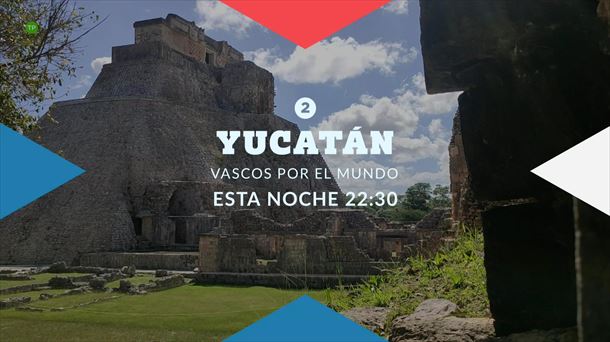 Yucatán, en ''Vascos por el Mundo''