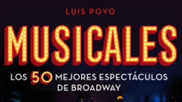 Portada del libro "Musicales: los 50 mejores espectáculos de Broadway" ed Luis Poyo (Ed. Lunwerg).