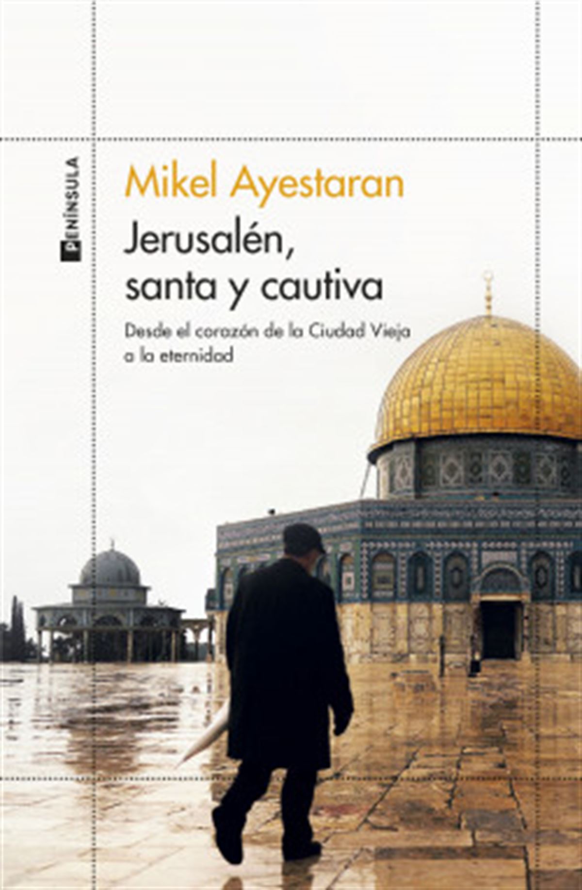 El último libro de Mikel Ayestaran. "Jerusalén, Santa y Cautiva"                                  