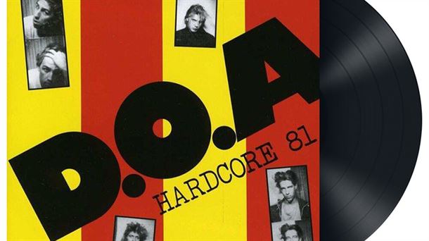 Monográfico sobre el álbum "Hardcore '81" del grupo canadiense D.O.A. en su 40º aniversario