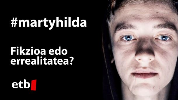 '#martyhilda fikzioa edo errealitatea' saio berezia