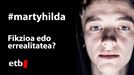 Programa especial '#martyhilda fikzioa edo errealitatea', esta noche, con Xabier Madariaga