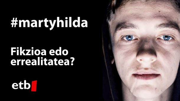 Programa especial '#martyhilda fikzioa edo errealitatea'