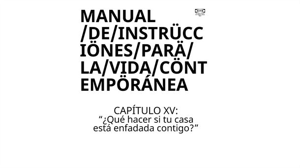 Manual de Instrucciones | Capítulo 15: Qué hacer si tu casa está enfadada contigo