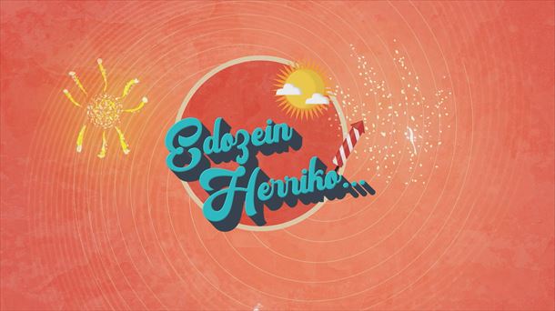 El programa "Edozein Herriko", el sábado y domingo, a las 22:30 horas