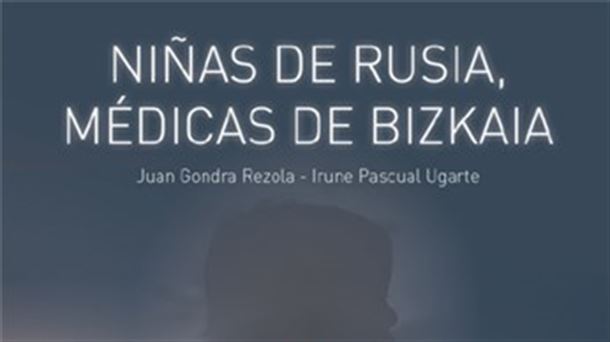 Niñas de Rusia, médicas de Bizkaia