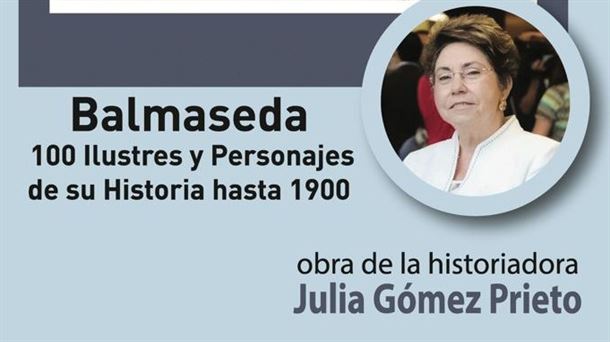 Hablamos con Julia Gómez Prieto sobre su libro “Balmaseda 100 ilustres y personajes de su historia hasta 1900”