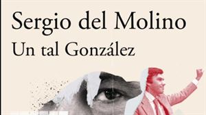''Un tal González'', la nueva novela de Sergio del Molino