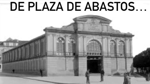 Dos historias de Vitoria: el derribo de la vieja plaza de Abastos y cómo se ideó la plaza de los Fueros