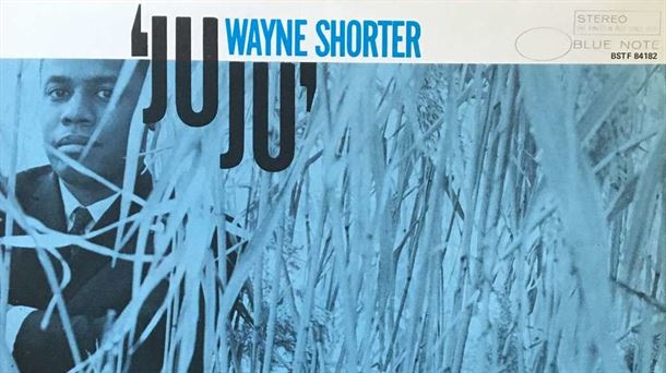 Repaso a "JuJu" (Blue Note, 1965) del saxofonista recientemente fallecido Wayne Shorter