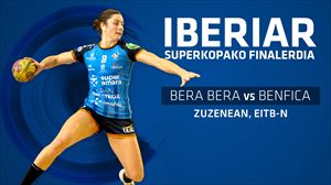 Bera Beraren eta Benficaren arteko Iberiar Superkoparen finalerdia, zuzenean EITBn